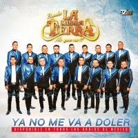 Banda La Misma Tierra estrena “Ya No Me Va a Doler”